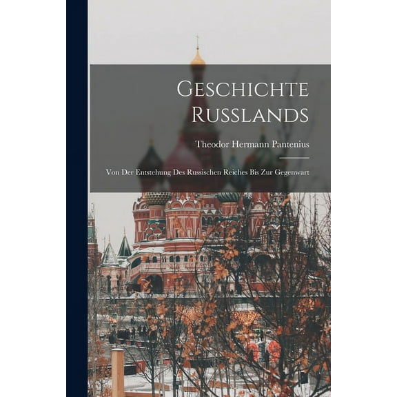 Geschichte Russlands: Von Der Entstehung Des Russischen Reiches Bis Zur Gegenwart (Paperback)