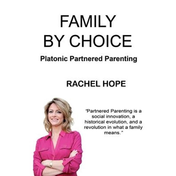 Pre-Owned Family by Choice: Platonic Partnered Parenting