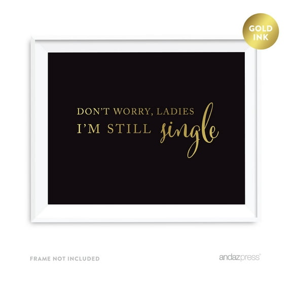 Don't Worry Ladies I'm Still Single Black and Metallic Gold Wedding Signs