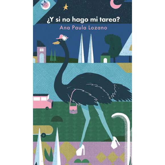 Libro ¿y Si No Hago Mi Tarea? Espiral, Autor Ana Paula Lozano Adame, Editorial Editorial Cayuco