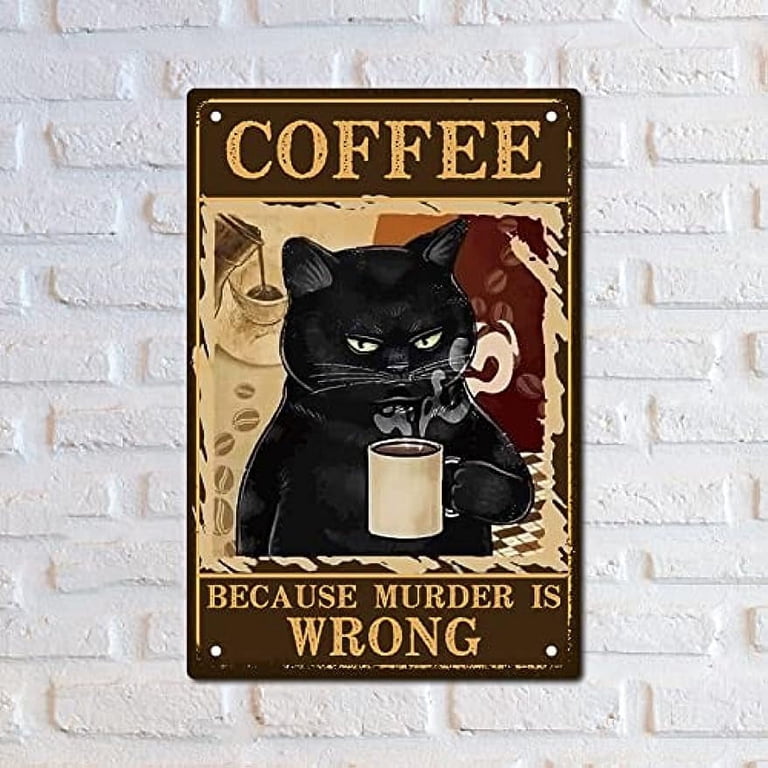 1pc Funny Black Cat Metal Tin Sign Coffee Because Murder is Wrong