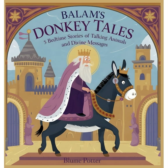 Bible Animal Bedtime Stories for Kids Balaam's Donkey Tales: 5 Bedtime Stories of Talking Animals and Divine Messages, Book 7, (Hardcover)