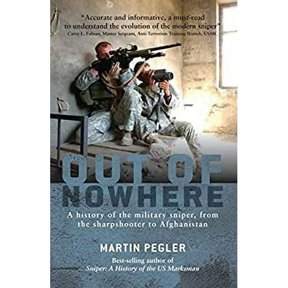 Out of Nowhere : A History of the Military Sniper, from the Sharpshooter to Afghanistan 9781849086455 Used / Pre-owned