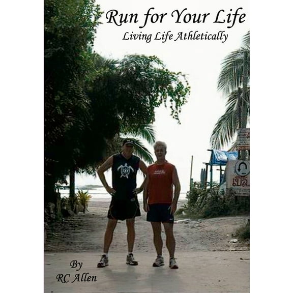 Run for Your Life: Living Life Athletically, (Paperback)