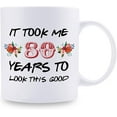 thumbnail image 2 of 80th Birthday Gifts for Women - It Took Me 80 Years To Look This Good Mug - 80 Year Old Present Ideas for Grandma, Mom, Daughter, Sister, Wife, Friend, Cousin, Aunt - 11 oz Coffee Mug, 2 of 6