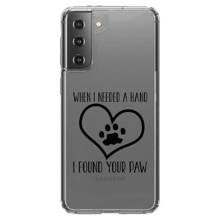 DistinctInk Clear Hybrid Case for Samsung Galaxy S21 Plus (6.7 Screen) - When I Need A Hand I Found Your Paw - Shockproof Protection