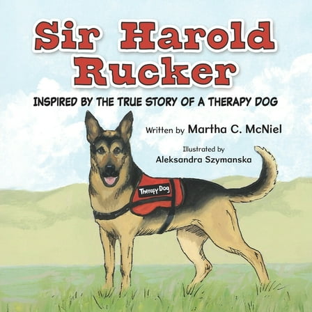 Sir Harold Rucker: Inspired by the True Story of a Therapy Dog, (Paperback)