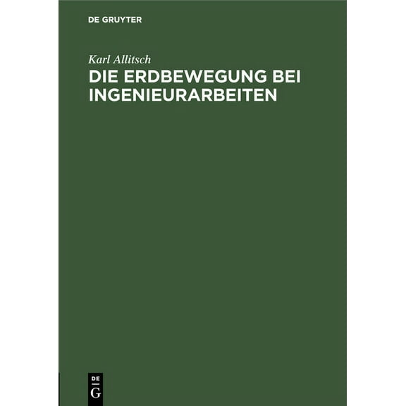 Die Erdbewegung Bei Ingenieurarbeiten: Unter Besonderer BerÃ¼cksichtigung Der AusfÃ¼hrlichen Vorarbeiten Sowie Der Abrechn, (Hardcover)
