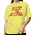 thumbnail image 2 of Smartprints I Don't Have Bad Days Character Development Women's T-shirt Cornsilk, Cotton, 3XL, 2 of 4