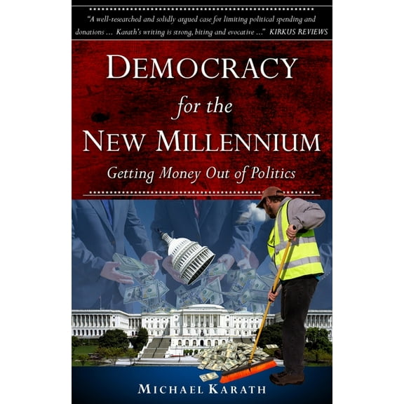 Democracy for the New Millennium: Getting Money Out of Politics, (Paperback)