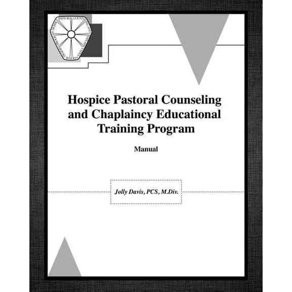 Hospice Pastoral Counseling and Chaplaincy Educational Training Program, (Paperback)