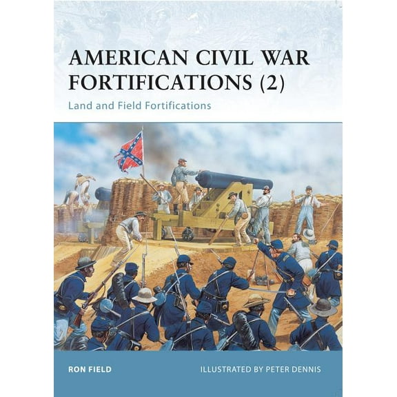 Fortress: American Civil War Fortifications (2) : Land and Field Fortifications (Series #38) (Paperback)