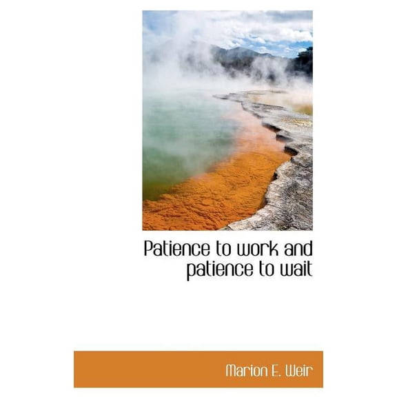 Patience to Work and Patience to Wait (Hardcover)