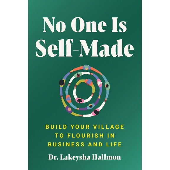 Pre-Owned No One Is Self-Made: Build Your Village to Flourish in Business and Life (Hardcover) 0063315890 9780063315891