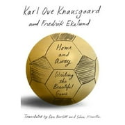 Pre-Owned Home and Away: Writing the Beautiful Game (Paperback 9780374279837) by Karl Ove Knausgaard, Fredrik Ekelund, Don Bartlett