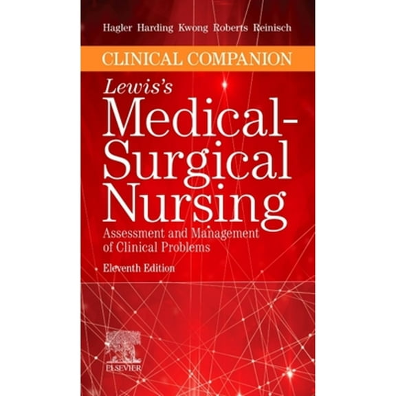 Pre-Owned Clinical Companion to Lewis's Medical-Surgical Nursing: Assessment and Management of (Paperback 9780323551557) by Debra Hagler, Mariann M Harding, Jeffrey Kwong