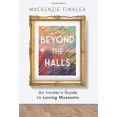 thumbnail image 1 of Beyond the Halls: An Insider's Guide to Loving Museums, 1 of 1