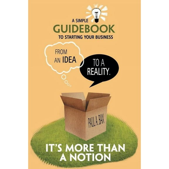 It's More than a Notion: A Guide for Starting a New Business, (Paperback)