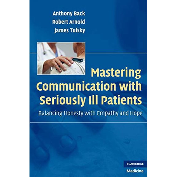 Pre-Owned Mastering Communication with Seriously Ill Patients: Balancing Honesty with Empathy and Hope (Paperback) 0521706181 9780521706186