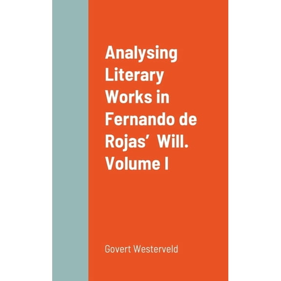 Analysing Literary Works in Fernando de Rojas' Will. Volume I (Hardcover)