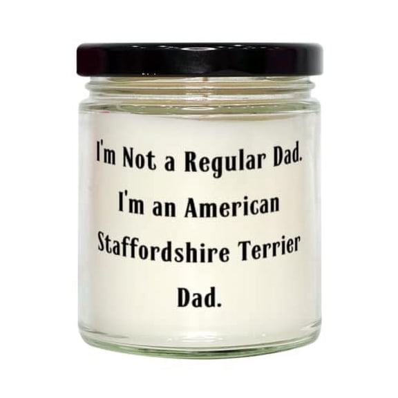 Inspire American Staffordshire Terrier Dog Gifts, I'm Not a Regular Dad. I'm an, Joke Candle For Pet Lovers From Friends, Puppy, Present, Gift ideas, Christmas