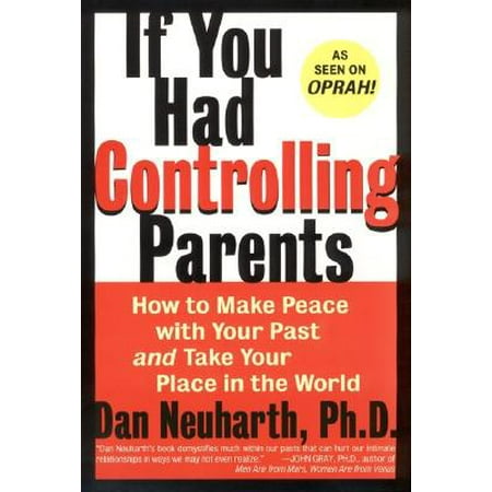 If You Had Controlling Parents : How to Make Peace with Your Past and Take Your Place in the (Best Places To Take Children)