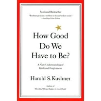 How Good Do We Have to Be?: A New Understanding of Guilt and Forgiveness, (Paperback)