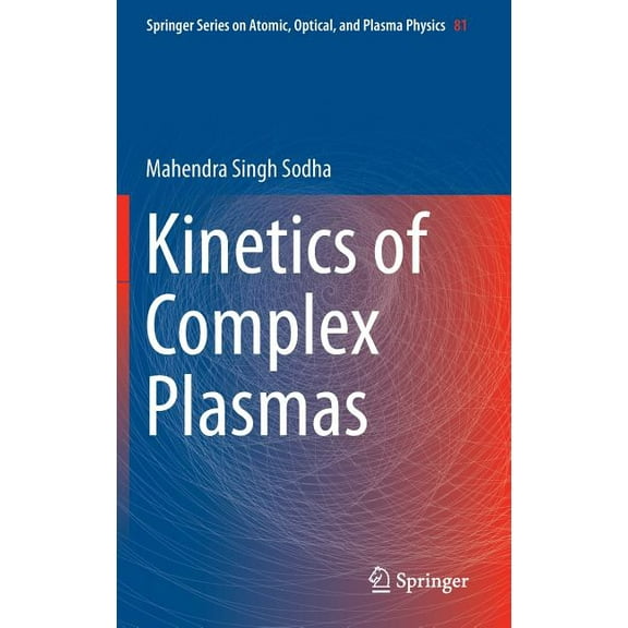 Springer Atomic, Optical, and Plasma Phy Kinetics of Complex Plasmas, Book 81, (Hardcover)