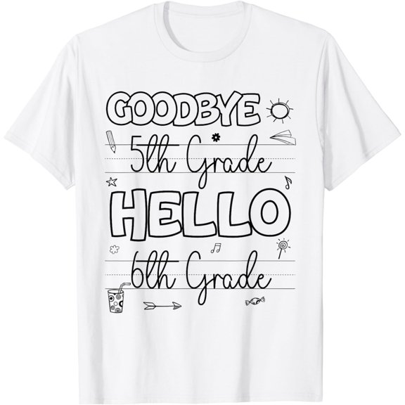 Goodbye 5th Grade Hello 6th Grade Summer First Day Of School T-Shirt mens t shirt,white,women,funny,misfits,men,journey