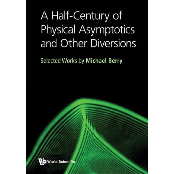 A Half-Century of Physical Asymptotics and Other Diversions, (Hardcover)
