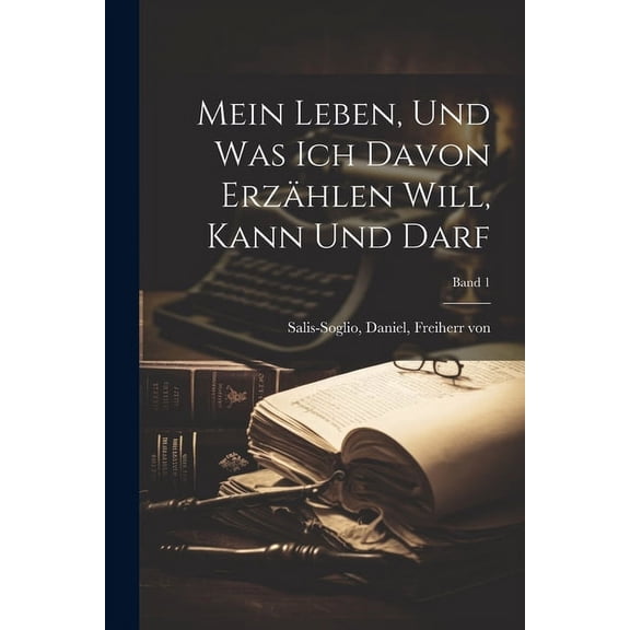 Mein Leben, und was ich davon erzählen will, kann und darf; Band 1 (Paperback)