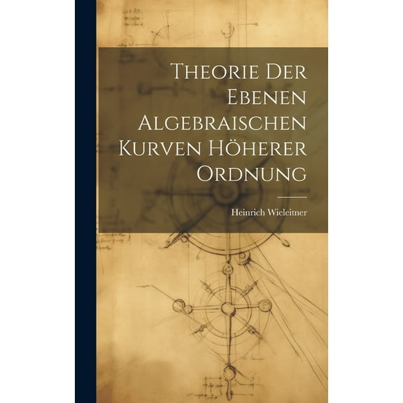 Theorie der ebenen algebraischen Kurven höherer Ordnung (Hardcover)