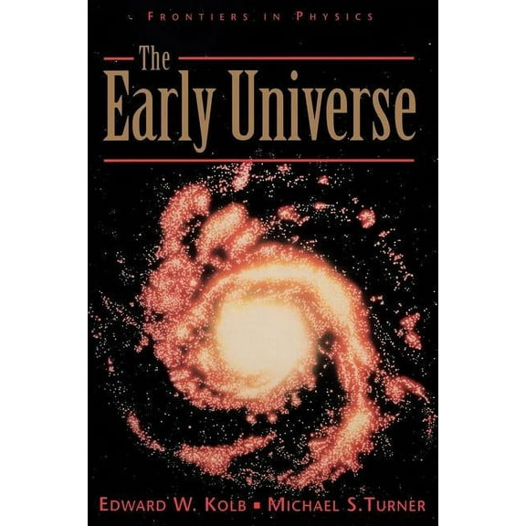 Frontiers in Physics The Early Universe, Book 69, (Paperback)