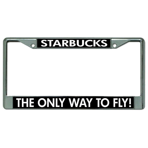 212 Main LPO2943 6 x 12 in. Starbucks the Only Way to Fly Chrome License Plate Frame