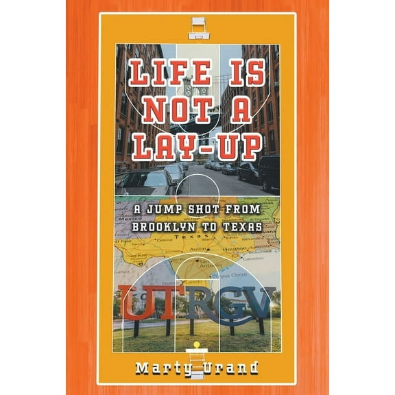 Life is Not a Lay-Up: A Jump Shot from Brooklyn to Texas, (Paperback)
