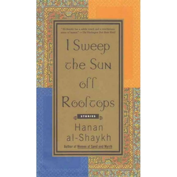 Pre-owned I Sweep the Sun Off Rooftops, Paperback by Shaykh, Hanan; Al-Shaykh, Hanan; Cobham, Catherine, ISBN 0385491271, ISBN-13 9780385491273