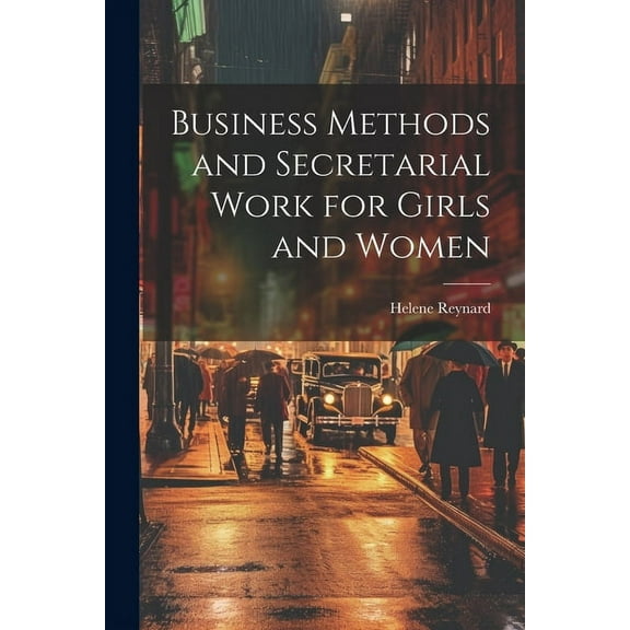 Business Methods and Secretarial Work for Girls and Women (Paperback)