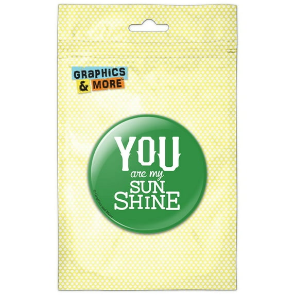 You Are my Sunshine on Green Refrigerator Button Magnet