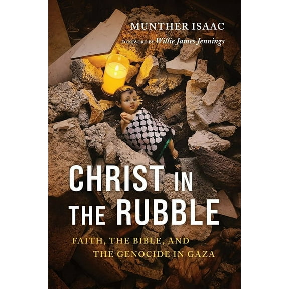 Christ in the Rubble: Faith, the Bible, and the Genocide in Gaza, (Paperback)