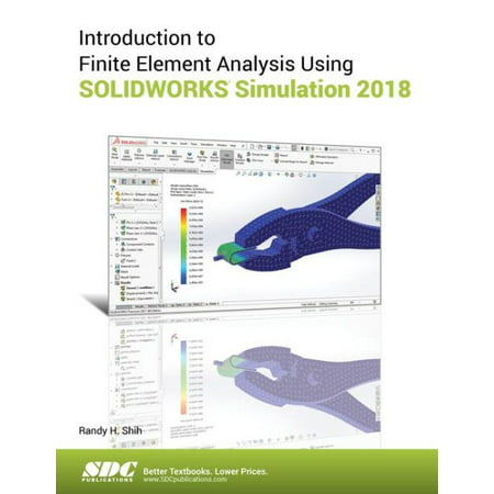 Introduction to Finite Element Analysis Using Solidworks Simulation