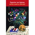 thumbnail image 1 of Libro Especies Tan Lejanas Tapa Blanda, Autor Nayeli Garcia Sanchez, Editorial Editorial Sexto Piso, 1 of 1