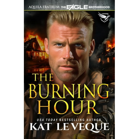 The Eagle Brotherhood The Burning Hour, (Paperback)