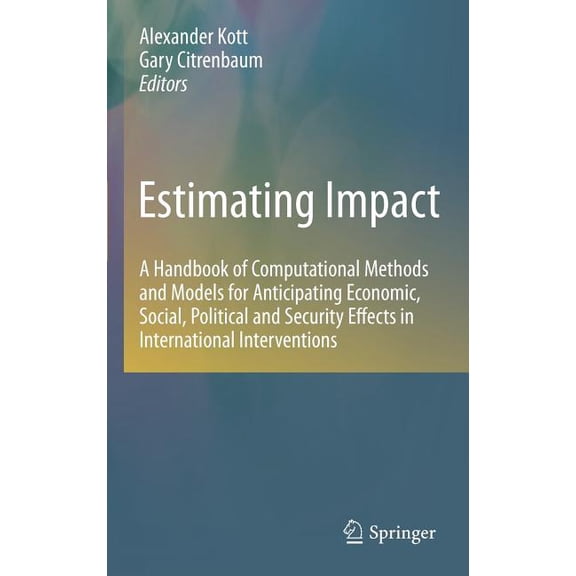 Estimating Impact: A Handbook of Computational Methods and Models for Anticipating Economic, Social, Political and Secur, (Hardcover)