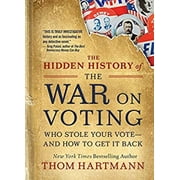 Pre-Owned The Hidden History of the War on Voting: Who Stole Your Vote and How to Get It Back (Paperback) 1523087781 9781523087785
