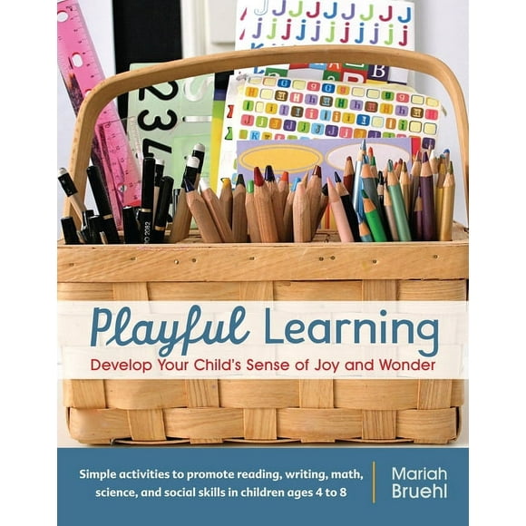 Playful Learning : Develop Your Child's Sense of Joy and Wonder (Paperback)