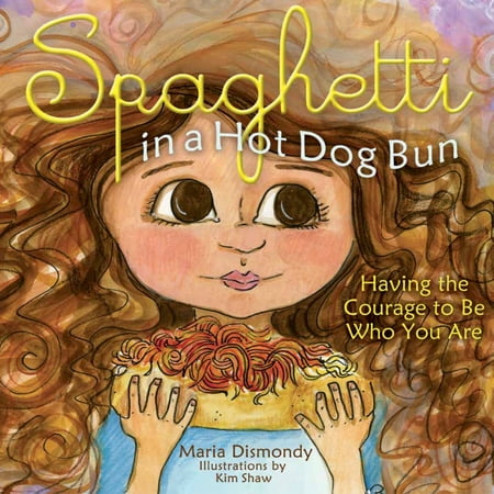 Spaghetti in a Hot Dog Bun: Having the Courage to Be Who You Are (Best Dog To Have With Kids)