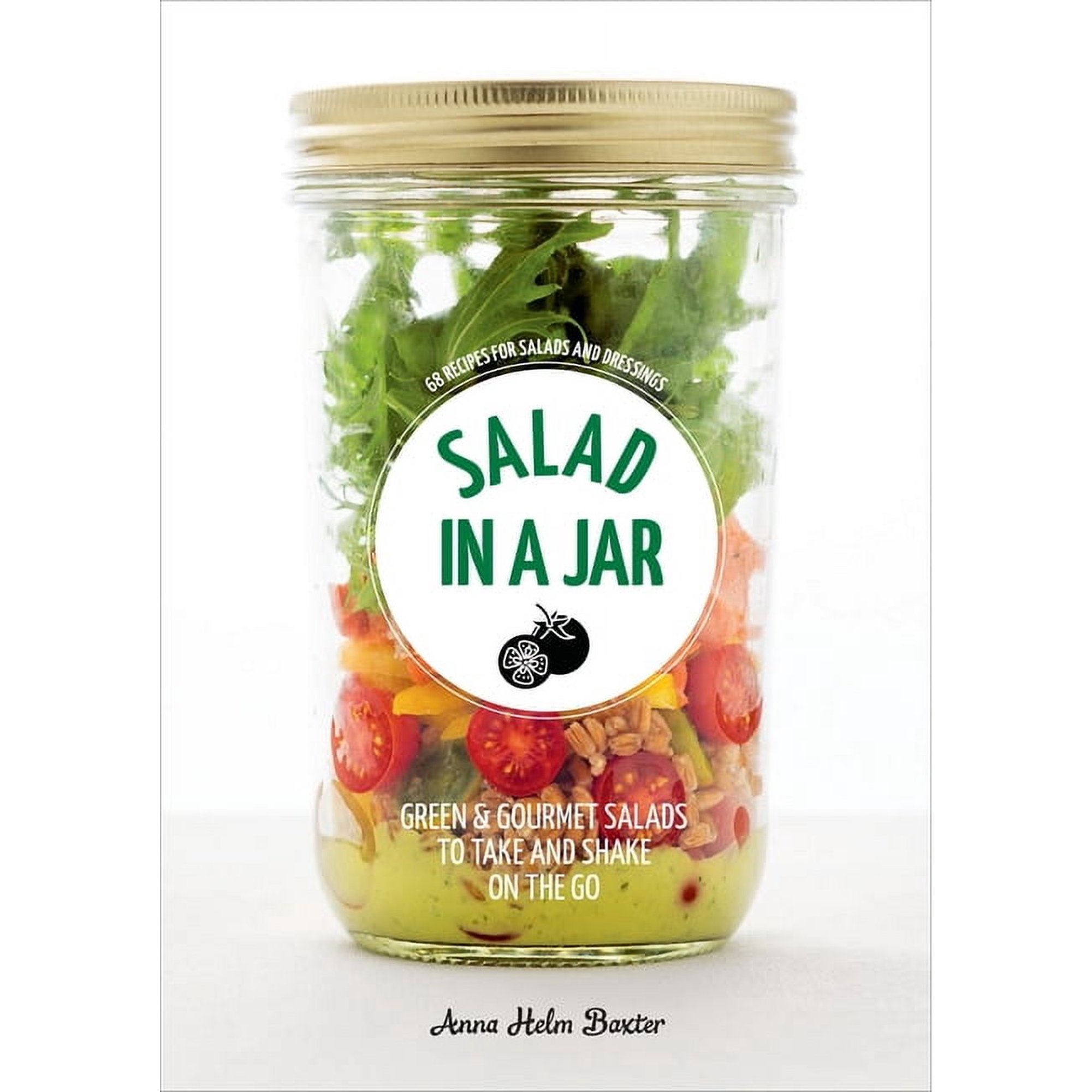Salad in a Jar: 68 Recipes for Salads and Dressings [A Cookbook], (Paperback)