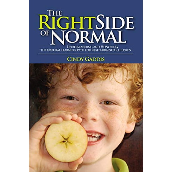 Pre-Owned The Right Side of Normal: Understanding and Honoring the Natural Learning Path for Right-Brained Children (Paperback) 1621417662 9781621417668