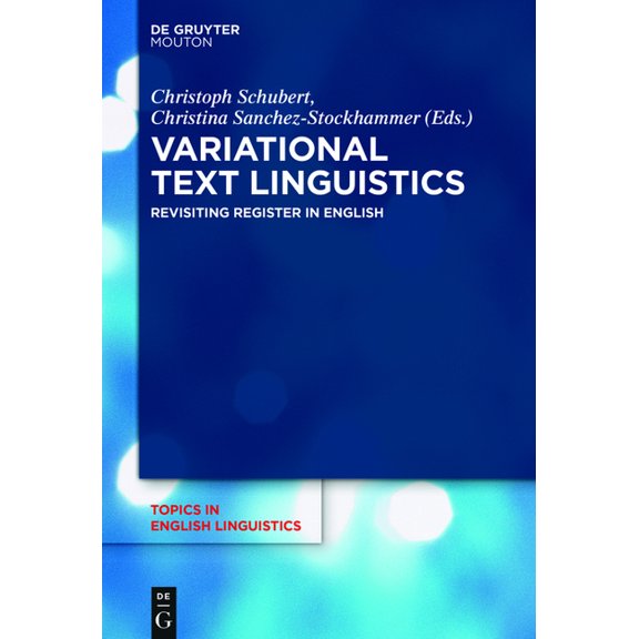 Topics in English Linguistics Variational Text Linguistics: Revisiting Register in English, Book 90, (Hardcover)