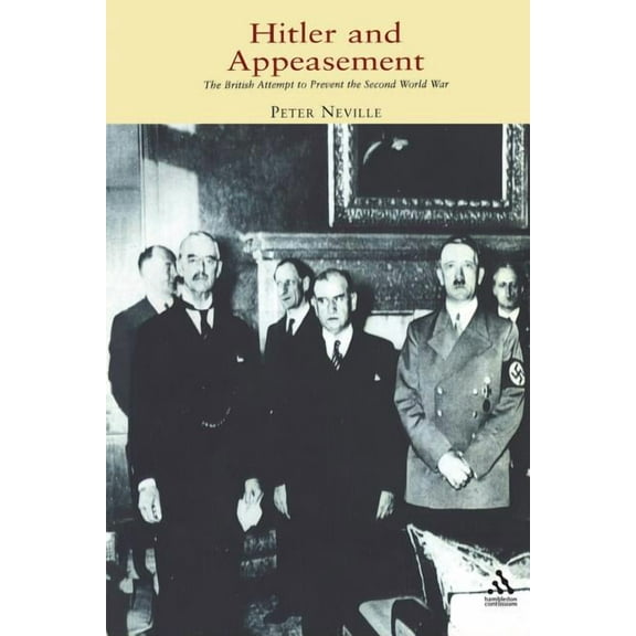 Hitler and Appeasement: The British Attempt to Prevent the Second World War, (Paperback)